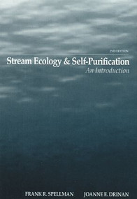 Stream Ecology and Self Purification (An Introduction, Second Edition) by Frank R. Spellman, Joanne Drinan, 9781587160868