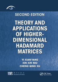 Theory and Applications of Higher-Dimensional Hadamard Matrices, Second Edition by Yi Xian Yang, Xin Xin Niu, Cheng Qing Xu, 9780367384401