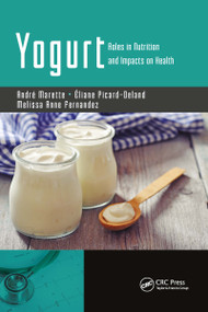 Yogurt (Roles in Nutrition and Impacts on Health) by André Marette, Éliane Picard-Deland, Melissa Anne Fernandez, 9780367819774