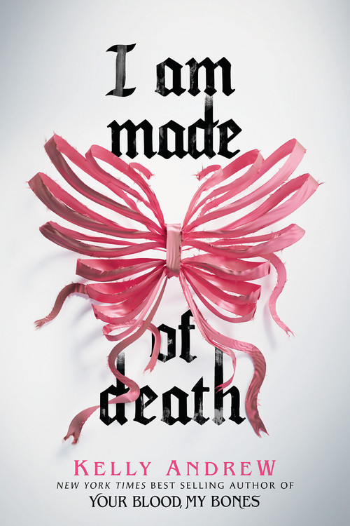 I Am Made of Death by Kelly Andrew, 9781546104483