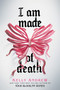 I Am Made of Death by Kelly Andrew, 9781546104483
