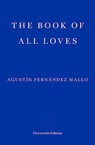 The Book of All Loves by Agustín Fernández Mallo, Thomas Bunstead, 9781804270790