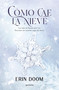 Cómo cae la nieve / The Way Snow Falls (Spanish Edition) by Erin Doom, 9788419848345