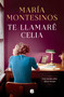 Te llamaré Celia / I Will Call You Celia (Spanish Edition) by María Montesinos, 9788466675116