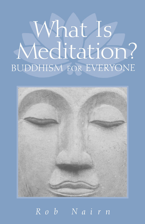 What Is Meditation? (Buddhism for Everyone) by Rob Nairn, 9781570627156