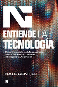 Entiende la tecnología: Desde la caída de Megaupload hasta los secretos de la In teligencia Artificial / The Digital Revolution (Spanish Edition) by Nate Gentile, 9788466678452