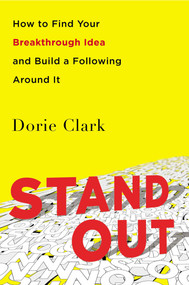 Stand Out (How to Find Your Breakthrough Idea and Build a Following Around It) by Dorie Clark, 9780593853894