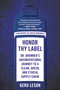 Honor Thy Label (Dr. Bronner's Unconventional Journey to a Clean, Green, and Ethical Supply Chain) by Gero Leson, David Bronner, 9780593853870