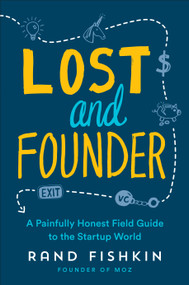 Lost and Founder (A Painfully Honest Field Guide to the Startup World) - 9780593853962 by Rand Fishkin, 9780593853962