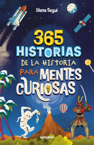 365 historias de la historia para mentes curiosas: Los datos, las anécdotas y los secretos mejor guardados / 365 Stories of History .. (Spanish Edition) by Diana Seguí Jiménez, 9788427241862