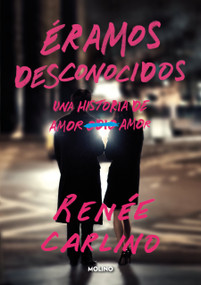 Éramos desconocidos / Before We Were Strangers (Spanish Edition) by Renée Carlino, 9788427241176