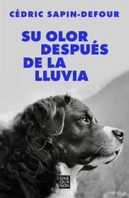 Su olor después de la lluvia / Her Smell After the Rain (Spanish Edition) by Cédric Sapin-Defour, 9788466678766