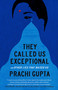 They Called Us Exceptional (And Other Lies That Raised Us) - 9780593443002 by Prachi Gupta, 9780593443002