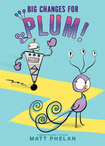 Big Changes for Plum! by Matt Phelan, Matt Phelan, 9780063296343