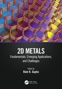 2D Metals (Fundamentals, Emerging Applications, and Challenges) by Ram Gupta, 9781032644981