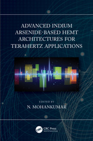 Advanced Indium Arsenide-Based HEMT Architectures for Terahertz Applications by N. Mohankumar, 9780367554156