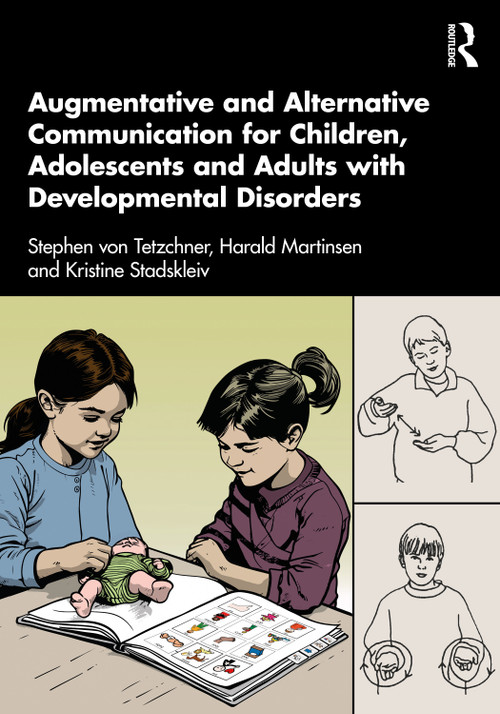 Augmentative and Alternative Communication for Children, Adolescents and Adults with Developmental Disorders by Stephen von Tetzchner, Harald Martinsen, Kristine Stadskleiv, 9781032481456