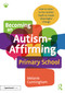 Becoming an Autism-Affirming Primary School (How to Listen to Our Autistic Pupils to Create Meaningful Change) by Melanie Cunningham, 9781032500089