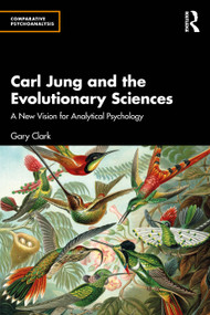 Carl Jung and the Evolutionary Sciences (A New Vision for Analytical Psychology) by Gary Clark, 9781032624518