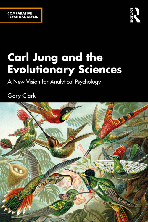 Carl Jung and the Evolutionary Sciences (A New Vision for Analytical Psychology) by Gary Clark, 9781032624518