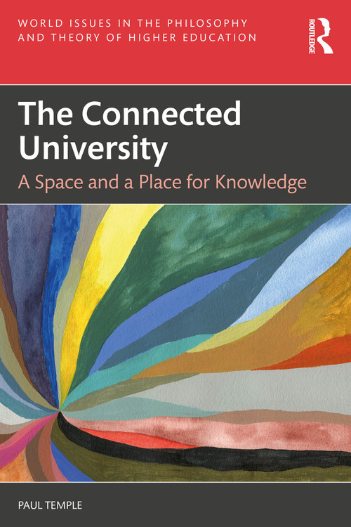 The Connected University (A Space and a Place for Knowledge) by Paul Temple, 9781032473536