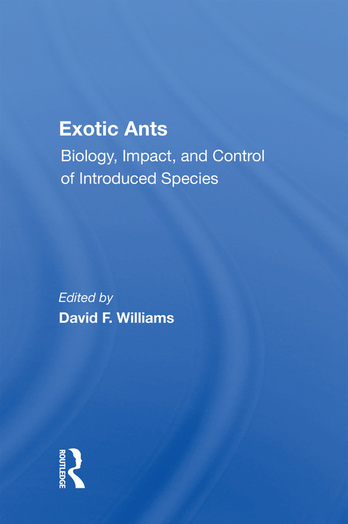 Exotic Ants (Biology, Impact, And Control Of Introduced Species) by David F Williams, 9780367160807