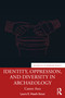 Identity, Oppression, and Diversity in Archaeology (Career Arcs) by Laura E. Heath-Stout, 9780367743987