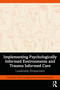 Implementing Psychologically Informed Environments and Trauma Informed Care (Leadership Perspectives) by Peter Cockersell, Sione Marshall, 9781032540788