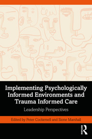 Implementing Psychologically Informed Environments and Trauma Informed Care (Leadership Perspectives) by Peter Cockersell, Sione Marshall, 9781032540788