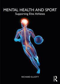 Mental Health and Sport (Supporting Elite Athletes) by Richard Elliott, 9781032395708