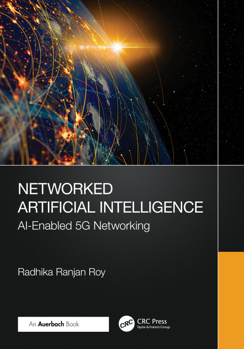 Networked Artificial Intelligence (AI-Enabled 5G Networking) by Radhika Ranjan Roy, 9781032813691
