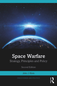 Space Warfare (Strategy, Principles and Policy) - 9781032589176 by John J. Klein, 9781032589176