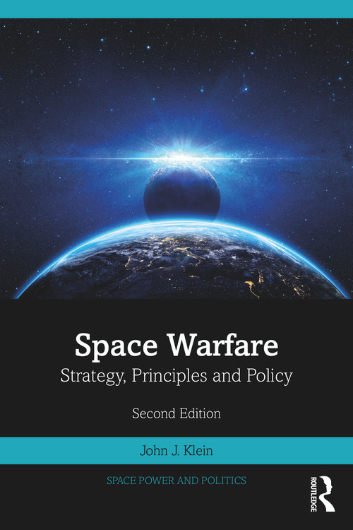 Space Warfare (Strategy, Principles and Policy) - 9781032589176 by John J. Klein, 9781032589176