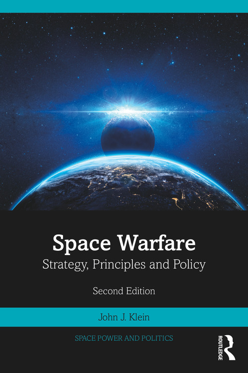 Space Warfare (Strategy, Principles and Policy) - 9781032589176 by John J. Klein, 9781032589176