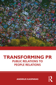 Transforming PR (Public Relations to People Relations) by Andrius Kasparas, 9781032687094