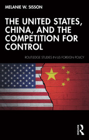 The United States, China, and the Competition for Control by Melanie W. Sisson, 9781032723341