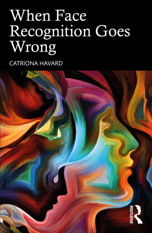 When Face Recognition Goes Wrong by Catriona Havard, 9781032010953