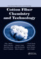 Cotton Fiber Chemistry and Technology by Phillip J. Wakelyn, Noelie R. Bertoniere, Alfred D. French, Devron P. Thibodeaux, Barbara A. Triplett, Marie-Alice Rousselle, Wilton R. Goynes Jr., J. Vincent Edwards, Lawrance Hunter, David D. McAlister, Gary R. Gamble, 9780367389697