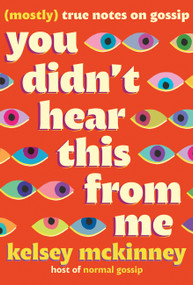 You Didn't Hear This From Me ((Mostly) True Notes on Gossip) by Kelsey McKinney, 9781538757406