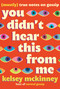 You Didn't Hear This From Me ((Mostly) True Notes on Gossip) by Kelsey McKinney, 9781538757406