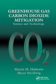 Greenhouse Gas Carbon Dioxide Mitigation (Science and Technology) by Martin M. Halmann, Meyer Steinberg, 9780367400231