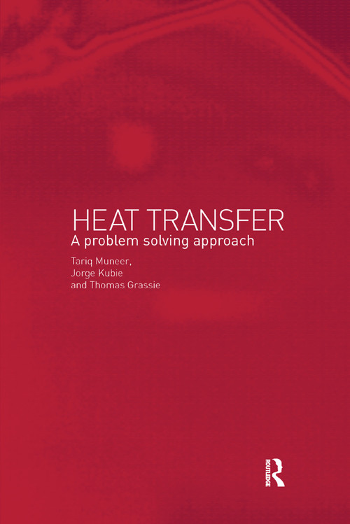 Heat Transfer (A Problem Solving Approach) by Kubie Jorge, Tariq Muneer, Grassie Thomas, 9780367395155