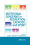 Nutritional Concerns in Recreation, Exercise, and Sport by Judy A. Driskell, Ira Wolinsky, 9780367385538