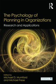 The Psychology of Planning in Organizations (Research and Applications) by Michael D. Mumford, Michael Frese, 9781138800472