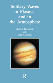 Solitary Waves in Plasmas and in the Atmosphere by Vladimir .I. Petviashvili, Oleg .A. Pohkotelov, 9780367450434