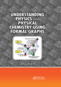 Understanding Physics and Physical Chemistry Using Formal Graphs by Eric Vieil, 9781138381438