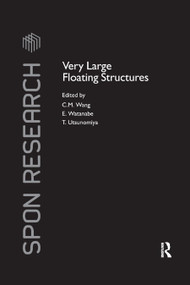 Very Large Floating Structures by C.M. Wang, E. Watanabe, T. Utsunomiya, 9780367388409
