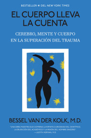 El cuerpo lleva la cuenta: Cerebro, mente y cuerpo en la superación del trauma / The Body Keeps the Score (Spanish Edition) by Bessel van der Kolk, M.D., 9798890981967