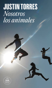 Nosotros los animales / We the Animals (Spanish Edition) by Justin Torres, 9788439725749