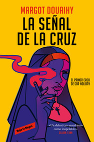 La señal de la cruz: El primer caso de sor Holiday / Scorched Grace (Spanish Edition) by Margot Douaihy, 9788419437846
